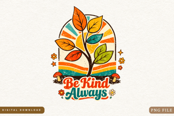 Be Kind Always PNG Design & Kindness PNG: Elevating Everyday Apparel with Meaningful Graphics