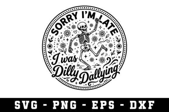 I Was Dilly Dallying Sarcastic SVG: A Designer’s Guide