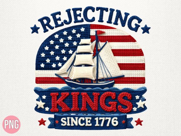 Rejecting Kings Since 1776 Ship PNG Design